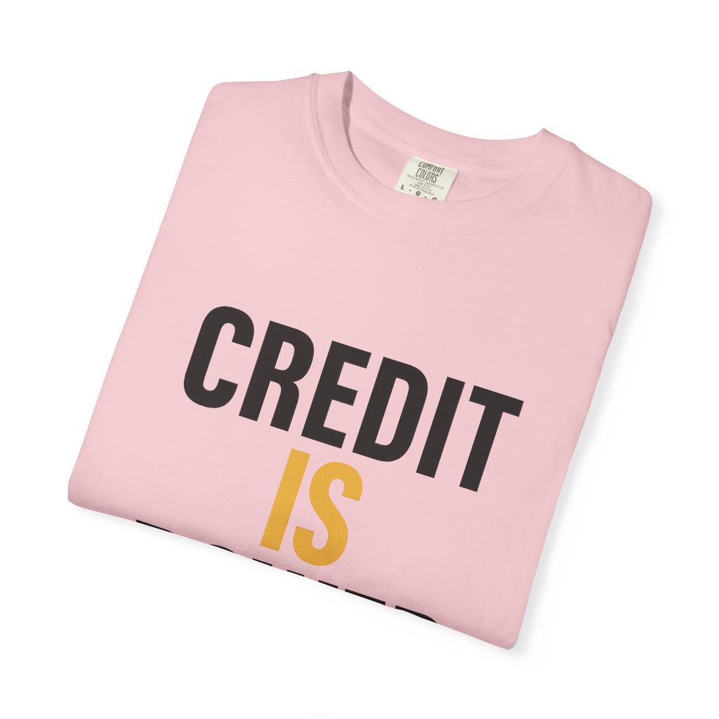 Empowerment T-Shirt | Credit is Power | Unisex Garment-Dyed Tee | Motivational Shirt, Gift for Students, Financial Freedom
