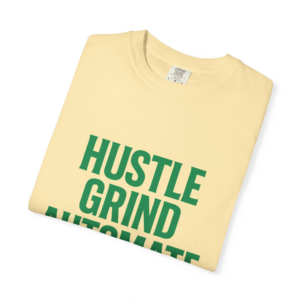 Hustle Grind T-Shirt | Unisex Garment-Dyed Tee for Entrepreneurs, Motivation Wear, Casual Street Style, Gift for Hustlers