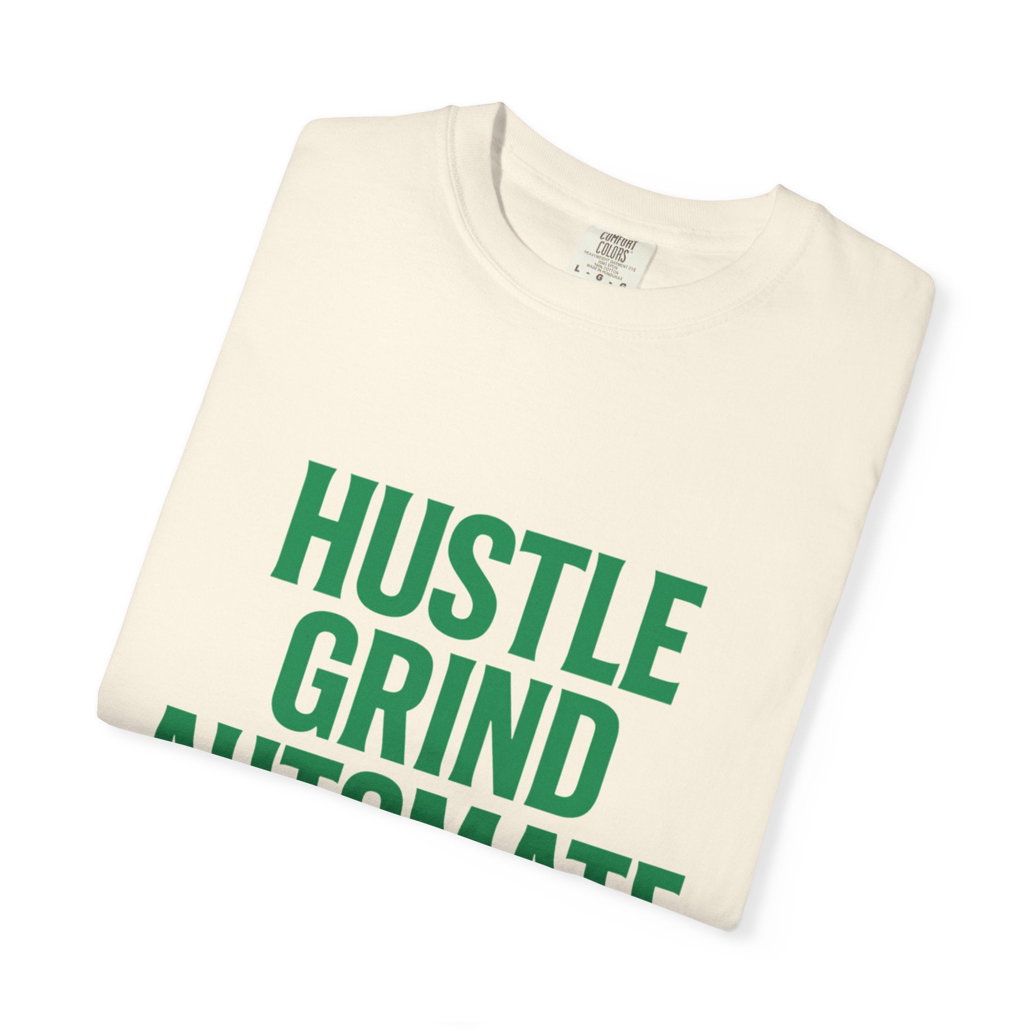 Hustle Grind T-Shirt | Unisex Garment-Dyed Tee for Entrepreneurs, Motivation Wear, Casual Street Style, Gift for Hustlers
