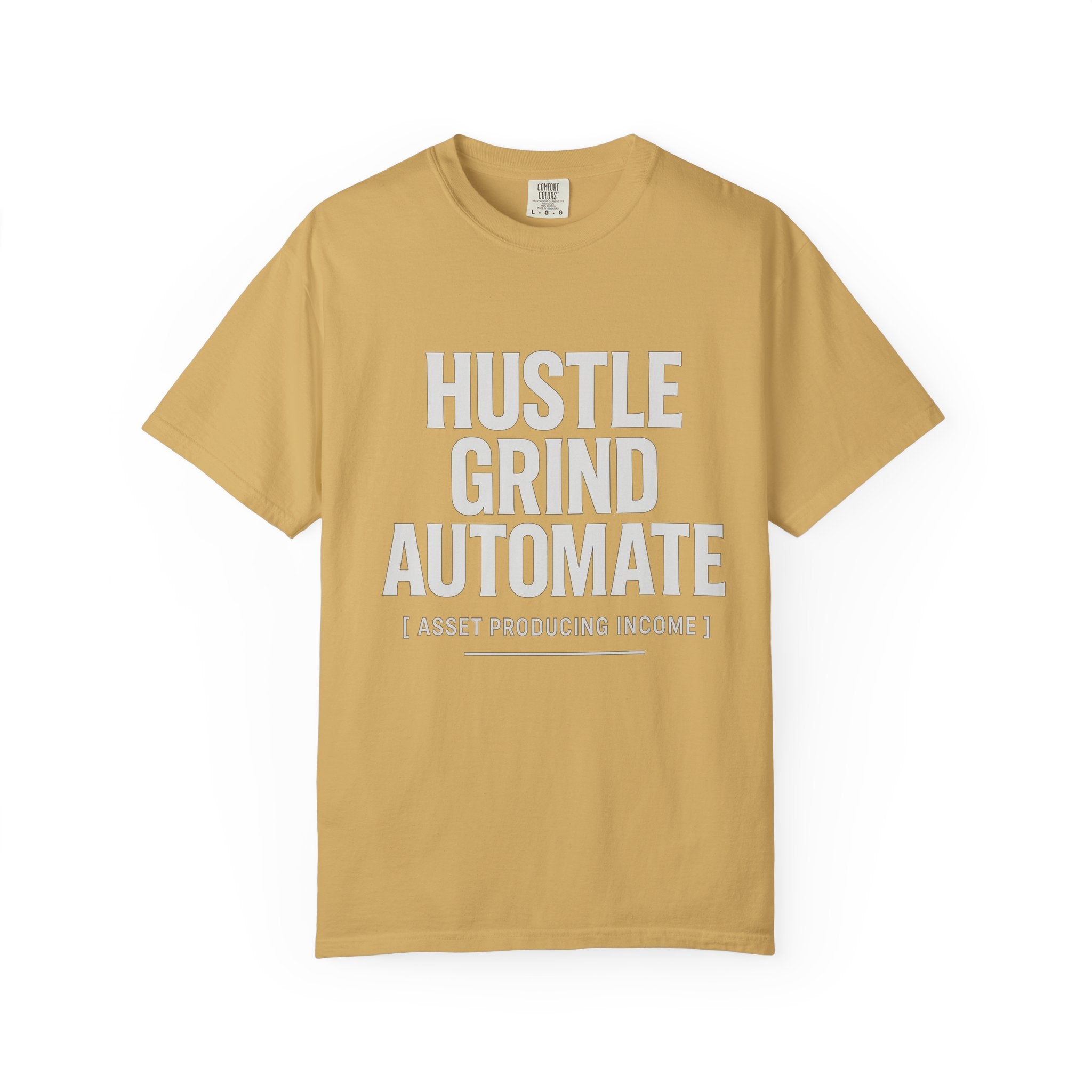 Hustle, Grind, Automate Unisex Garment-Dyed T-Shirt | Motivational Tee for Entrepreneurs, Casual Wear, Gift for Hustlers, Soft Cotton Shirt