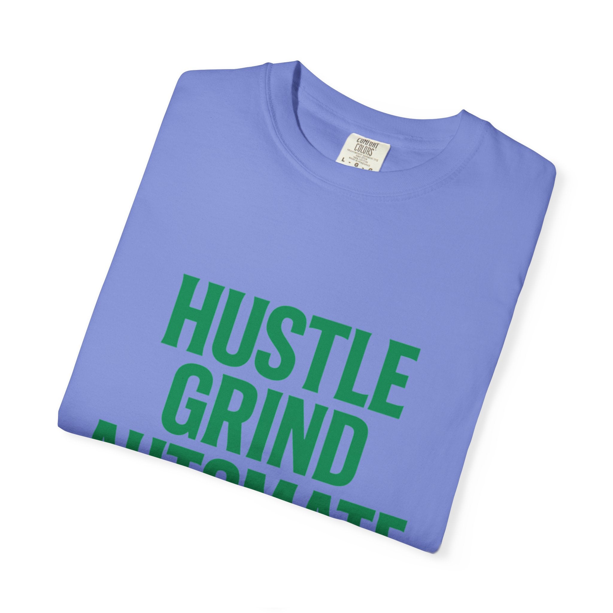 Hustle Grind T-Shirt | Unisex Garment-Dyed Tee for Entrepreneurs, Motivation Wear, Casual Street Style, Gift for Hustlers