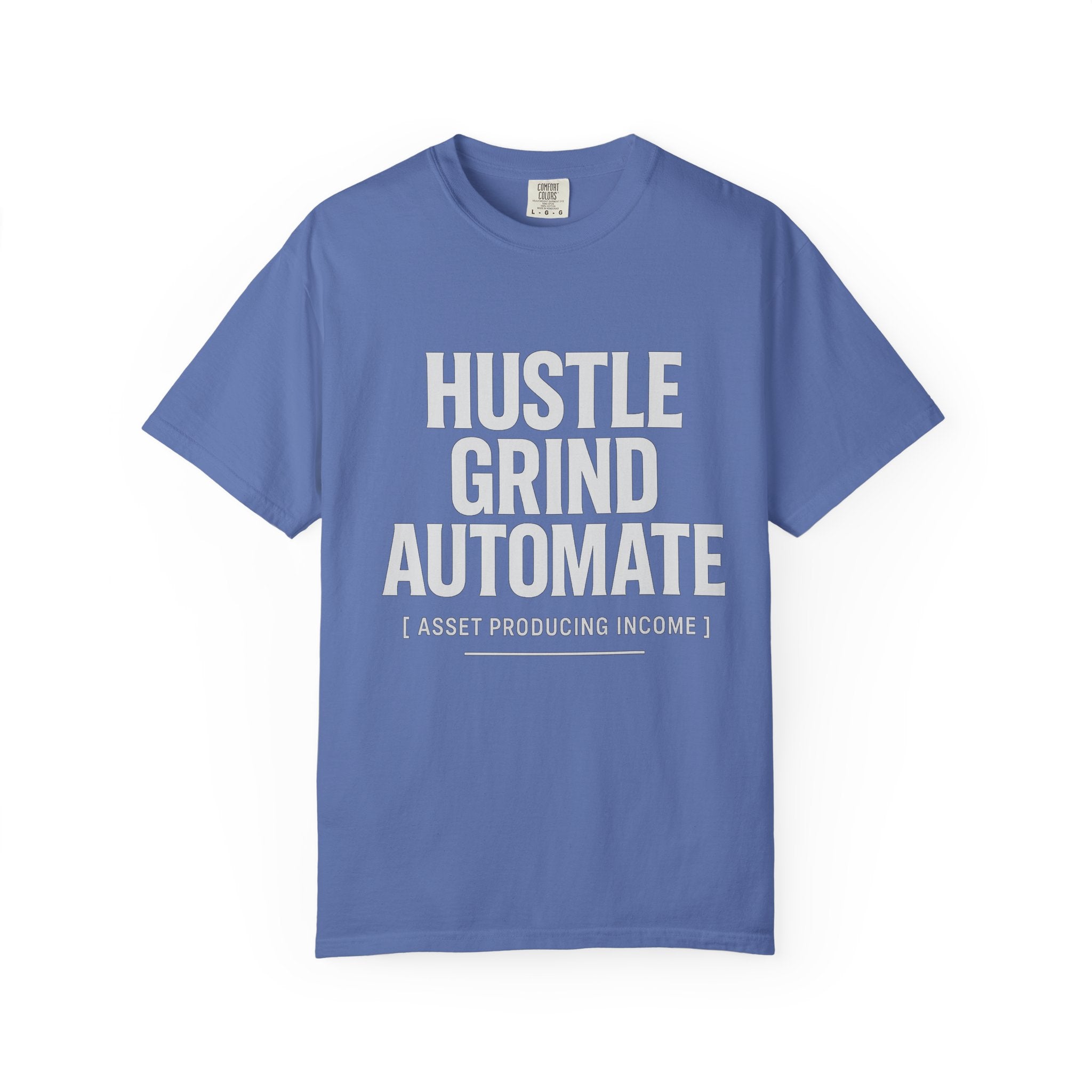 Hustle, Grind, Automate Unisex Garment-Dyed T-Shirt | Motivational Tee for Entrepreneurs, Casual Wear, Gift for Hustlers, Soft Cotton Shirt