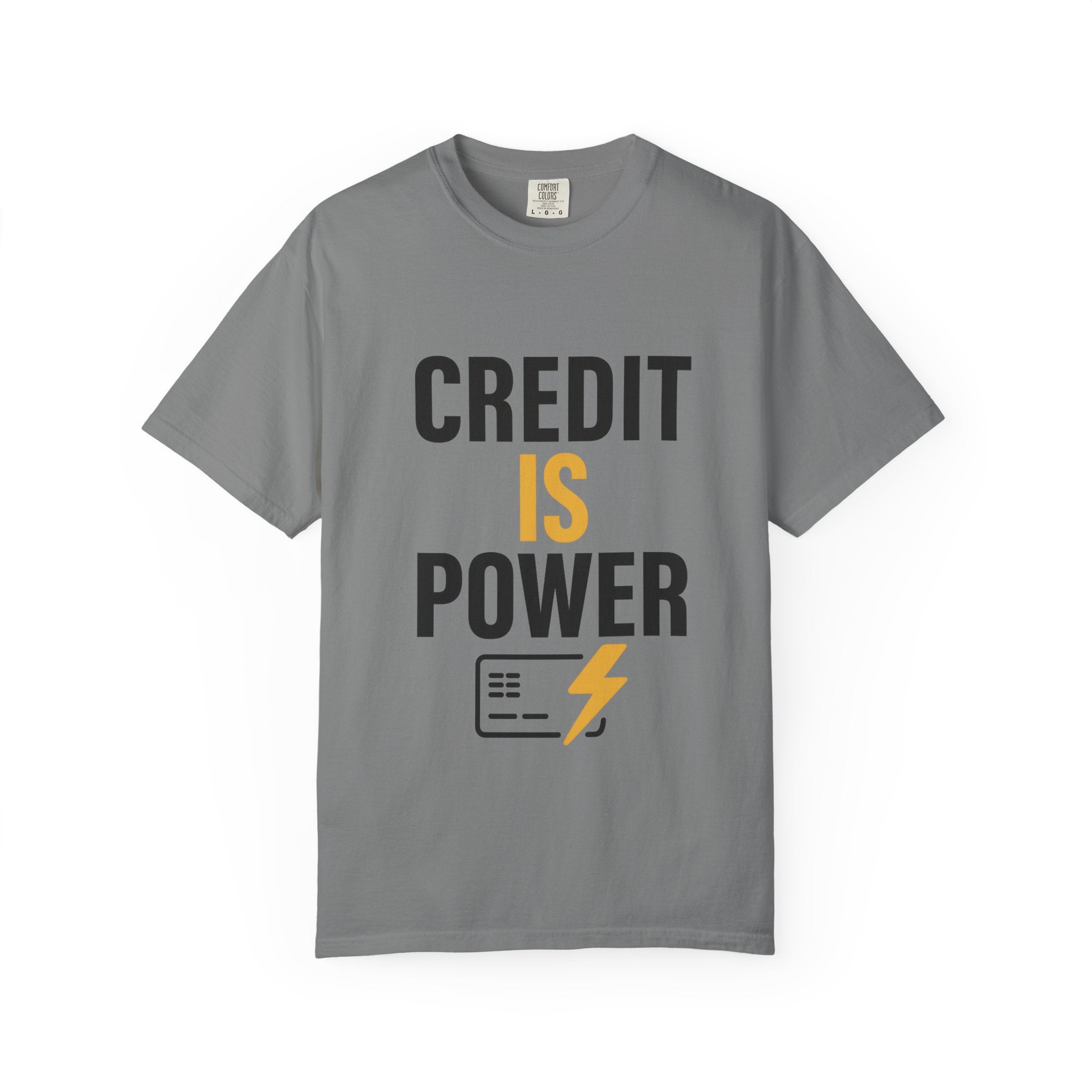 Empowerment T-Shirt | Credit is Power | Unisex Garment-Dyed Tee | Motivational Shirt, Gift for Students, Financial Freedom