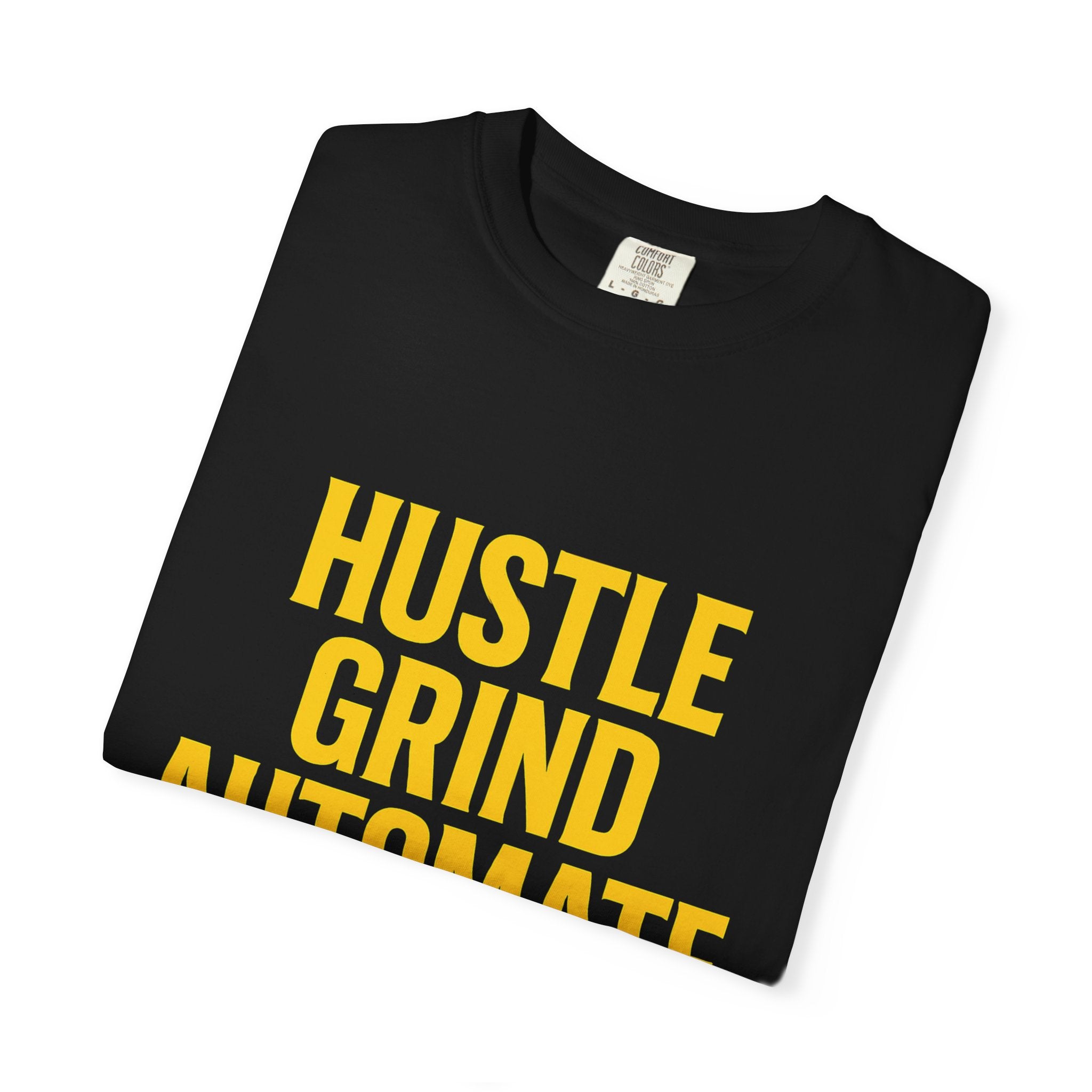 Hustle Grind Automate T-Shirt | Motivational Tee for Entrepreneurs, Unisex Graphic Shirt, Perfect Gift for Business Owners, Workwear