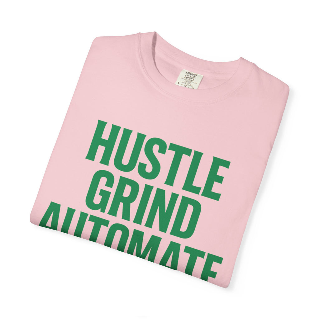 Motivational T-shirt, Hustle Grind Automate Shirt, Gift for Entrepreneurs, Affirmation Apparel, Work From Home Clothing
