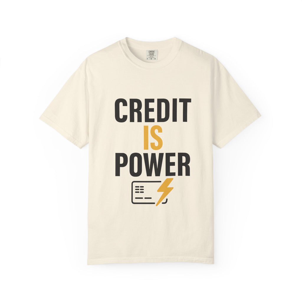 Empowerment T-Shirt | Credit is Power | Unisex Garment-Dyed Tee | Motivational Shirt, Gift for Students, Financial Freedom