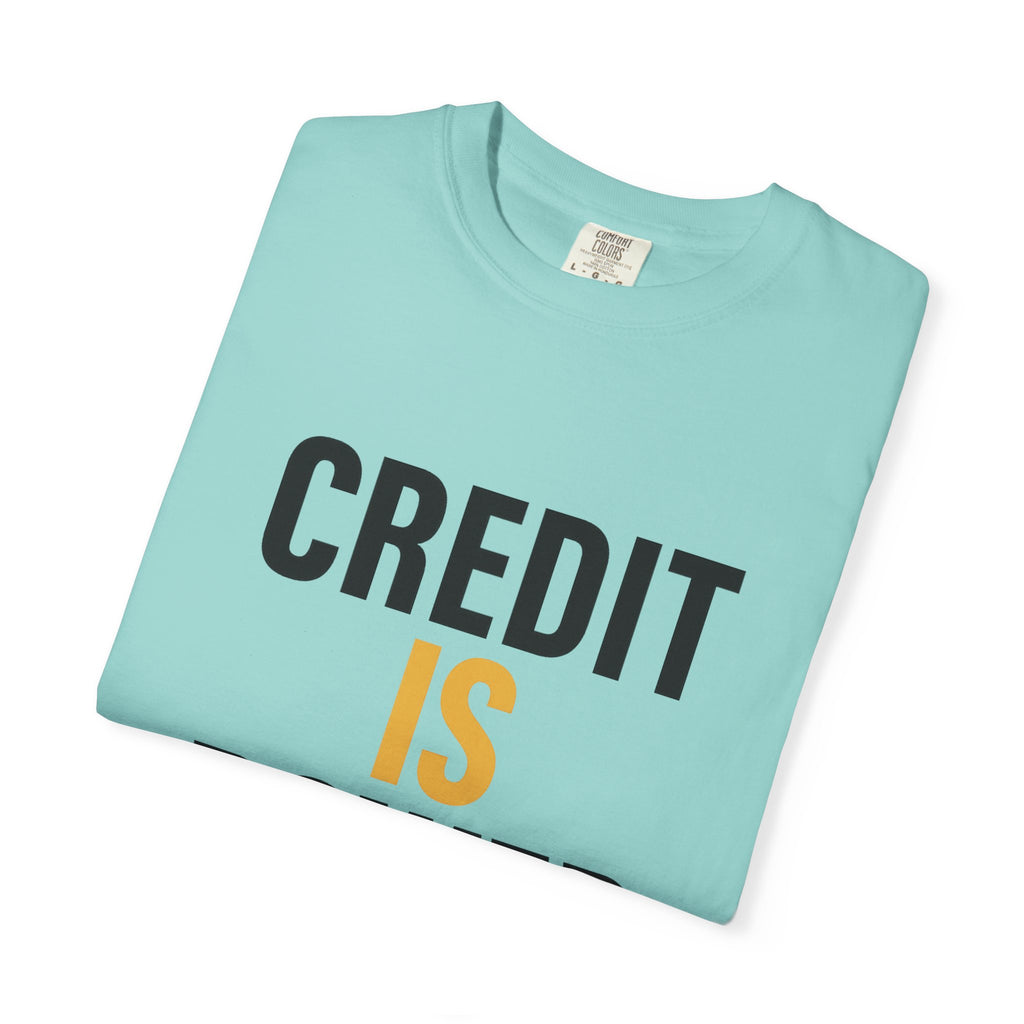 Empowerment T-Shirt | Credit is Power | Unisex Garment-Dyed Tee | Motivational Shirt, Gift for Students, Financial Freedom