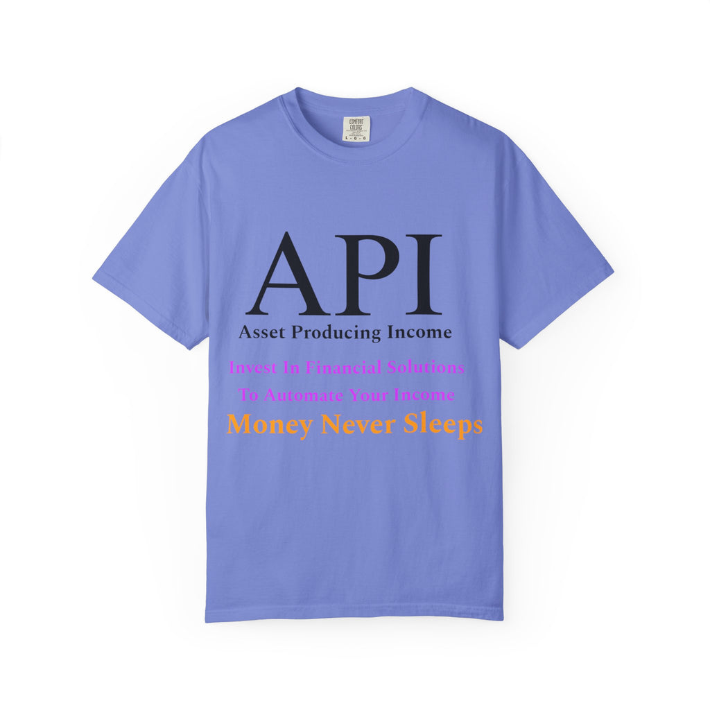 API Money Never Sleeps Unisex Garment-Dyed T-Shirt - Financial Motivation Tee