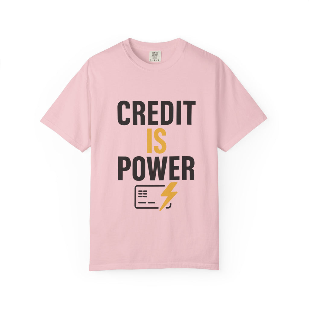 Empowerment T-Shirt | Credit is Power | Unisex Garment-Dyed Tee | Motivational Shirt, Gift for Students, Financial Freedom