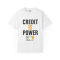 Empowerment T-Shirt | Credit is Power | Unisex Garment-Dyed Tee | Motivational Shirt, Gift for Students, Financial Freedom