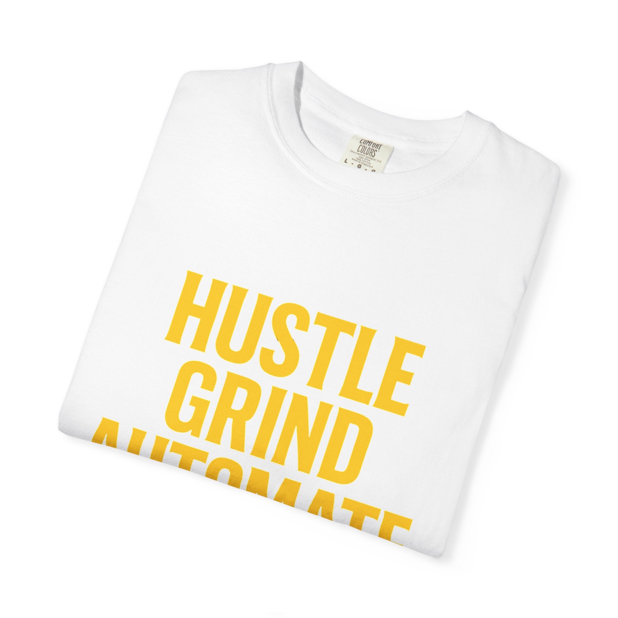 Hustle Grind Automate T-Shirt | Motivational Tee for Entrepreneurs, Unisex Graphic Shirt, Perfect Gift for Business Owners, Workwear