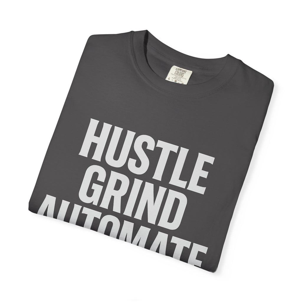 Hustle Grind Automate T-Shirt | Motivational Tee for Entrepreneurs, Gift for Hustlers, Casual Wear, Unique Graphic Shirt, Unisex Apparel
