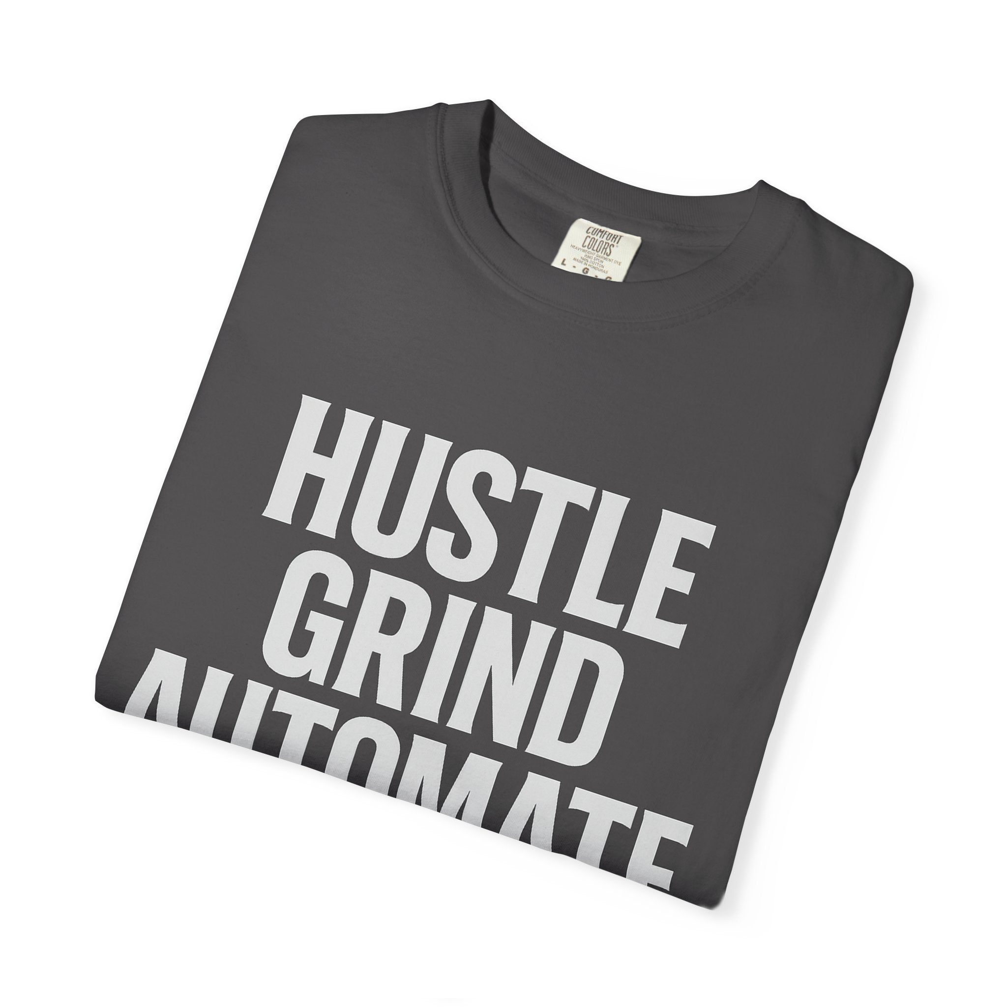 Hustle Grind Automate T-Shirt | Motivational Tee for Entrepreneurs, Gift for Hustlers, Casual Wear, Unique Graphic Shirt, Unisex Apparel