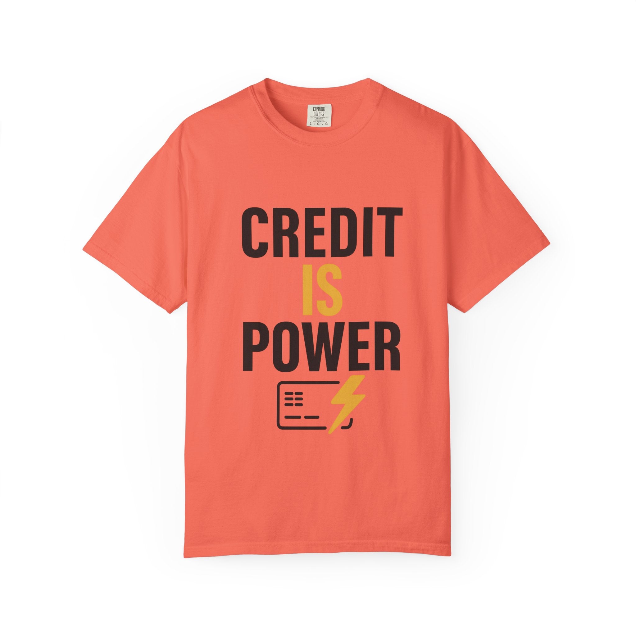 Empowerment T-Shirt | Credit is Power | Unisex Garment-Dyed Tee | Motivational Shirt, Gift for Students, Financial Freedom