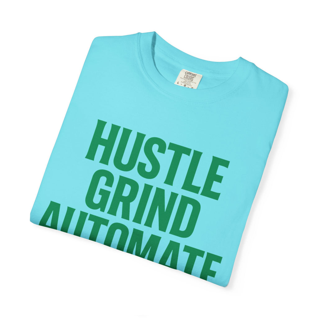 Motivational T-shirt, Hustle Grind Automate Shirt, Gift for Entrepreneurs, Affirmation Apparel, Work From Home Clothing