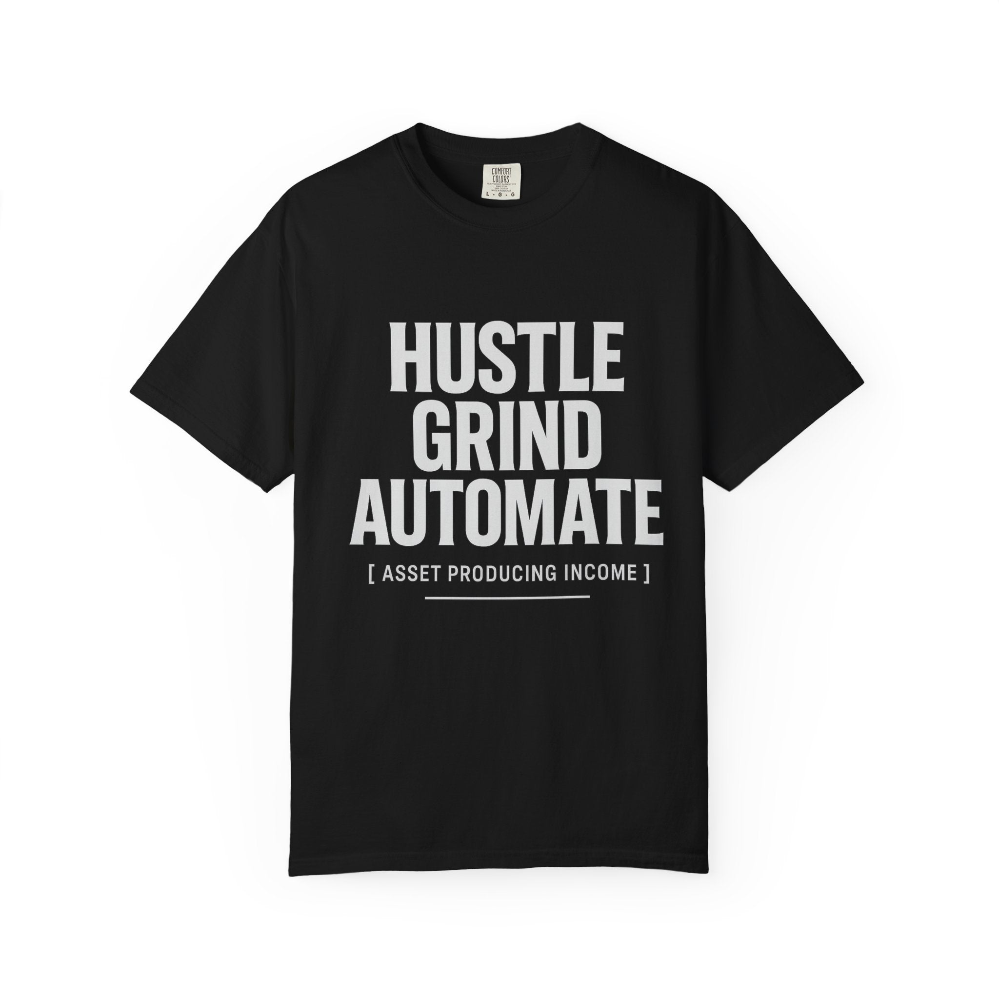 Hustle, Grind, Automate Unisex Garment-Dyed T-Shirt | Motivational Tee for Entrepreneurs, Casual Wear, Gift for Hustlers, Soft Cotton Shirt