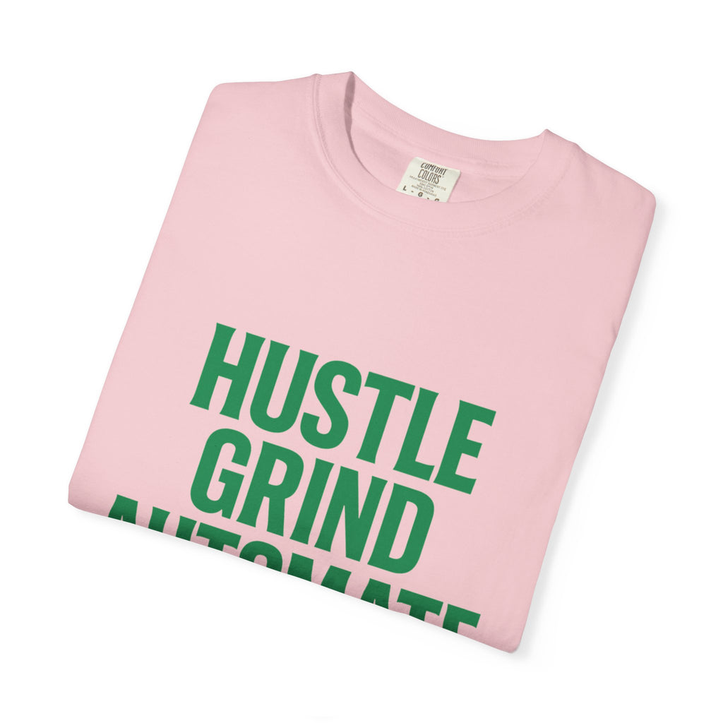 Hustle Grind T-Shirt | Unisex Garment-Dyed Tee for Entrepreneurs, Motivation Wear, Casual Street Style, Gift for Hustlers