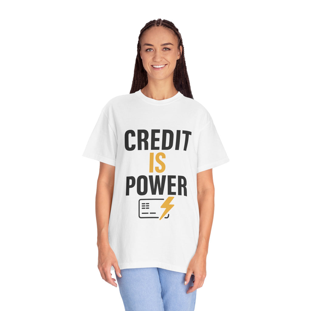Empowerment T-Shirt | Credit is Power | Unisex Garment-Dyed Tee | Motivational Shirt, Gift for Students, Financial Freedom