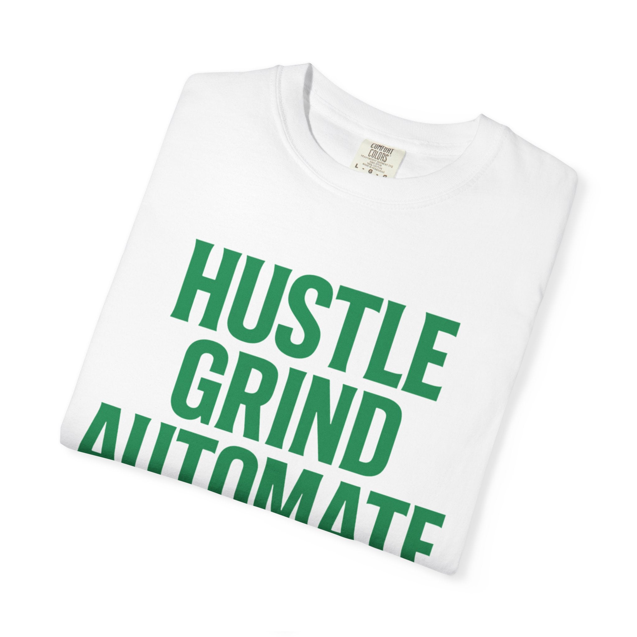 Motivational T-shirt, Hustle Grind Automate Shirt, Gift for Entrepreneurs, Affirmation Apparel, Work From Home Clothing