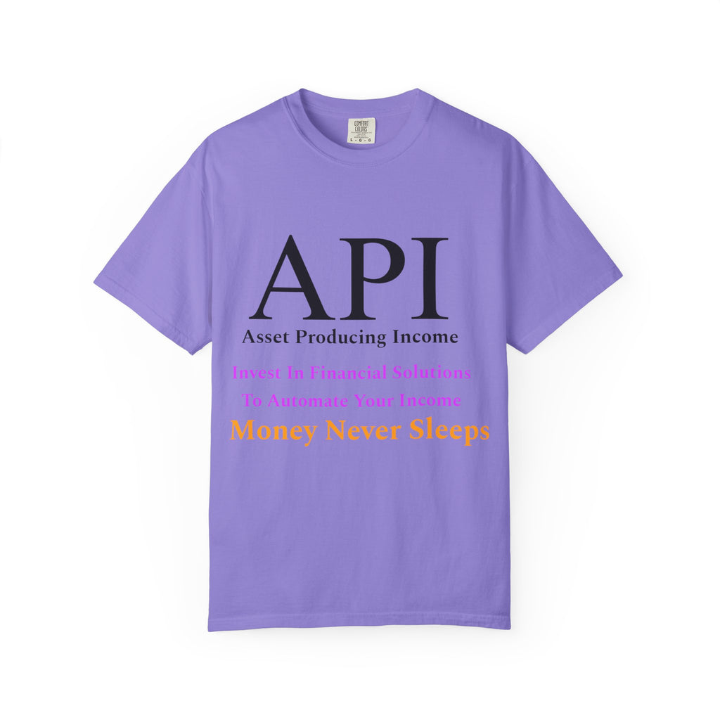 API Money Never Sleeps Unisex Garment-Dyed T-Shirt - Financial Motivation Tee