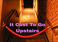 It Costs to Go Upstairs